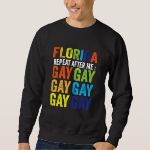 Florida Gay Say Gay Say Trans Stay Proud Lgbtq Gay Sweatshirt