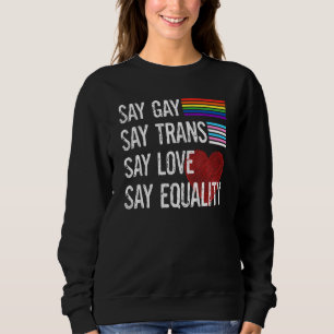 Florida Gay Say Gay Say Trans Stay Proud Lgbtq Gay Sweatshirt