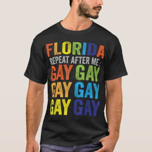 Florida Gay Say Gay Say Trans Stay Proud LGBTQ Gay T-Shirt
