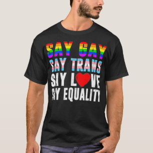 Florida Gay Say Gay Say Trans Stay Proud LGBTQ Gay T-Shirt