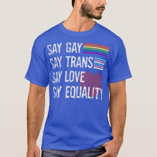 Florida Gay Say Gay Say Trans Stay Proud LGBTQ Gay T-Shirt
