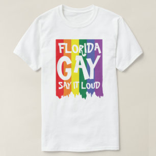 Florida GAY say it loud T-Shirt