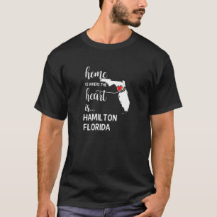 Florida Home Is Where The Heart Is Hamilton County T-Shirt