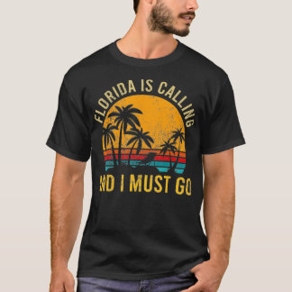 Florida Is Calling I Must Go Beach Family Trip Vac T-Shirt