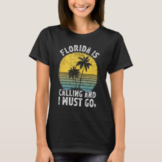 Florida Is Calling I Must Go Florida Beach Vacatio T-Shirt
