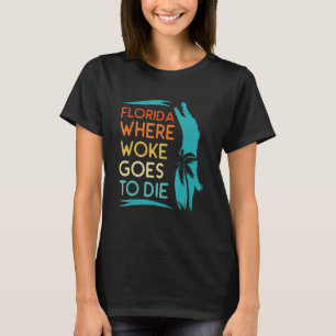 Florida Is Where Woke Goes To Die  Men Women Retro T-Shirt