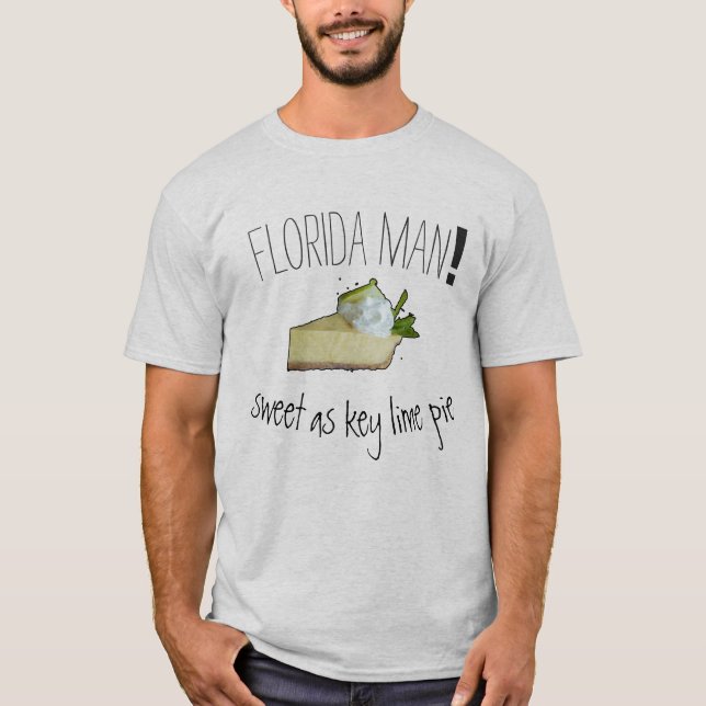 Florida man, sweet as key lime pie, #2 T-Shirt (Front)