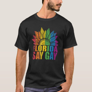 Florida Say Gay Sunflower Say Trans Proud Lgbtq Ga T-Shirt