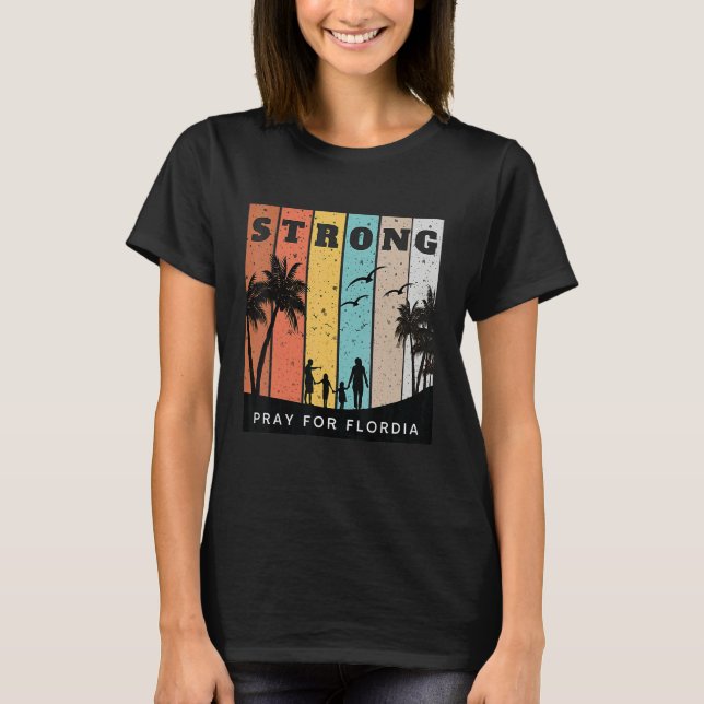 Florida Strong Pray For Florida Florida Support T-Shirt (Front)