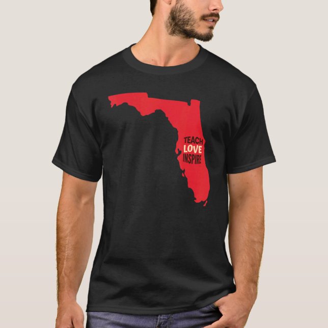 Florida Teacher Teach Love Inspire T-Shirt (Front)
