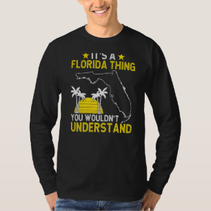 Floridian It'S A Florida Thing You Wouldn'T Unders T-Shirt
