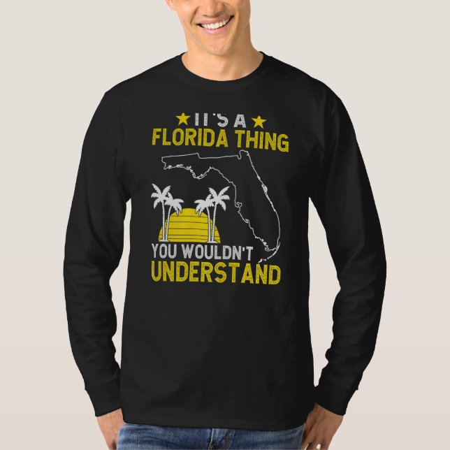 Floridian It'S A Florida Thing You Wouldn'T Unders T-Shirt (Front)