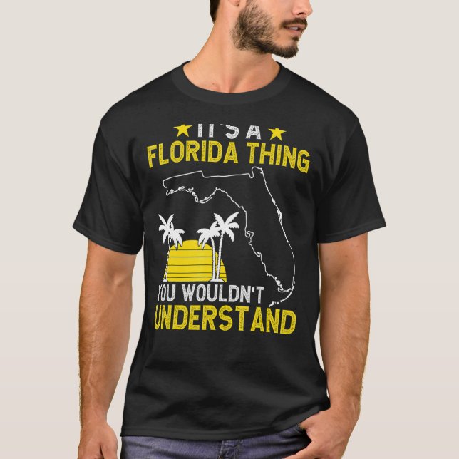 Floridian It'S A Florida Thing You Wouldn'T Unders T-Shirt (Front)