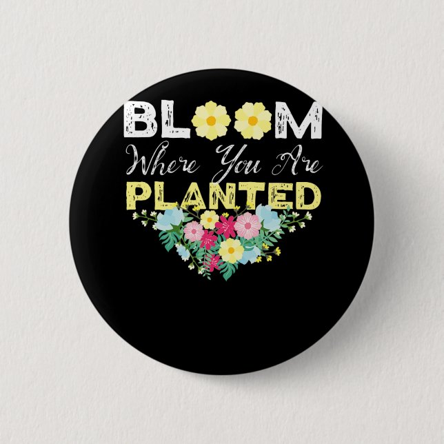 Florist Flower Bloom Where You Are Planted Bouquet 2 Inch Round Button (Front)