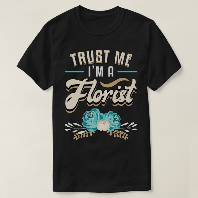 Florist Gardener Flower Flowers  T-Shirt