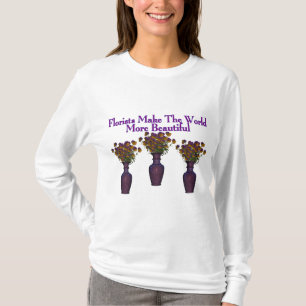 Florists Beautify The World Tee Shirt