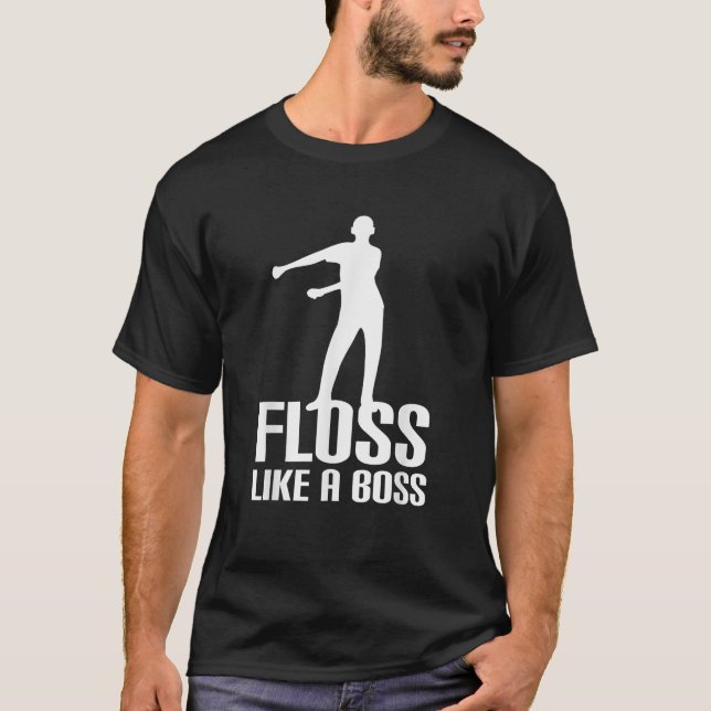 Floss Like A Boss Dance Flossing Dance Gift Idea T-Shirt (Front)