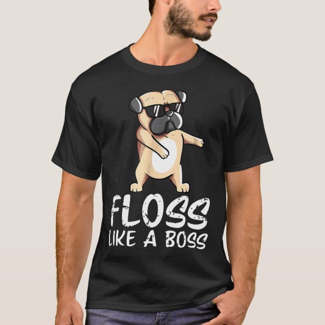Floss Like A Boss Pug Dog Dancing Funny Tee Shirt (Front)
