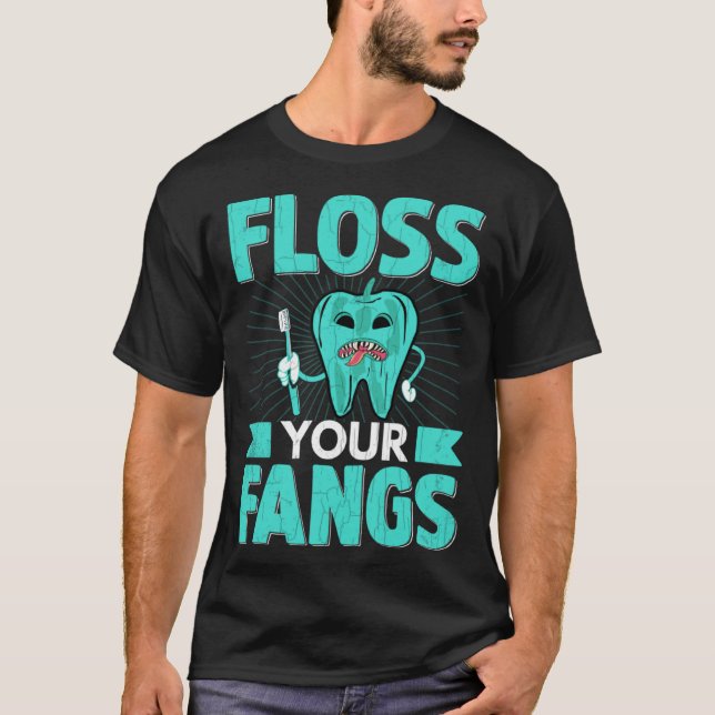 Floss Your Fangs  Dentist Dental Assistant Graphic T-Shirt (Front)
