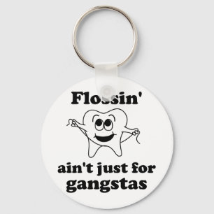 Flossin' ain't just for gangstas keychain