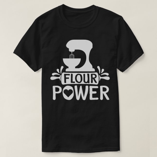 Flour Power Bread Baker Baking  T-Shirt (Design Front)