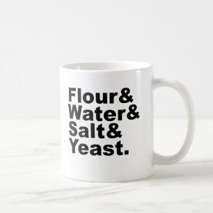 Flour & Water & Salt & Yeast   Bread Ingredients Coffee Mug