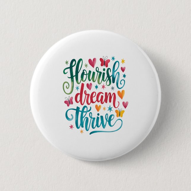 Flourish Dream Thrive Motivational  2 Inch Round Button (Front)