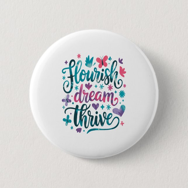 Flourish Dream Thrive Motivational  2 Inch Round Button (Front)