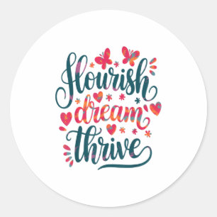 Flourish Dream Thrive Motivational  Classic Round Sticker