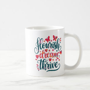 Flourish Dream Thrive Motivational Coffee Mug