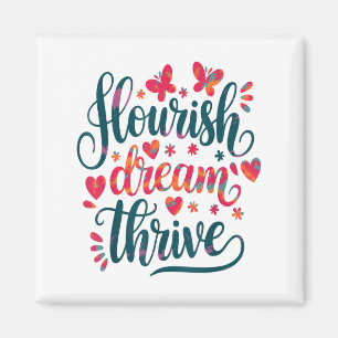 Flourish Dream Thrive Motivational  Magnet