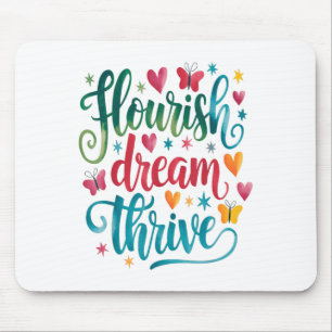 Flourish Dream Thrive Motivational  Mouse Pad