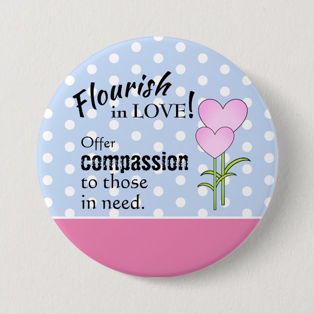 Flourish in Love - Compassion 3" Round Button (Front)