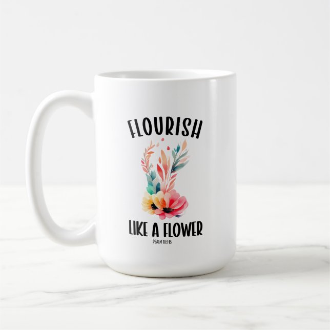 Flourish like a flower Psalm 103:15 Coffee Mug (Left)