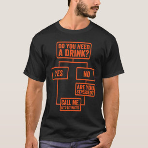 Flowchart Do You Need A Drink Monday Work 3 T-Shirt