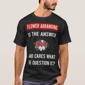 Flower Arranging Arrangement Floral Design T-Shirt