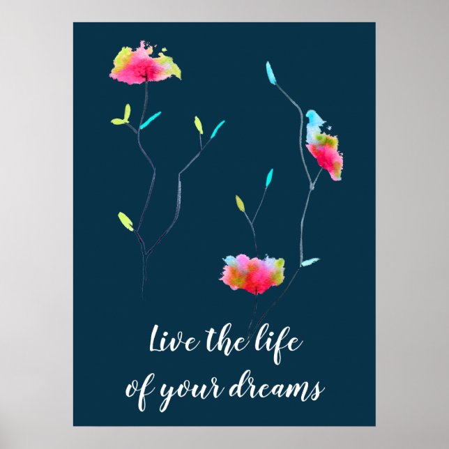 Flower art live the life of your dreams quote poster (Front)