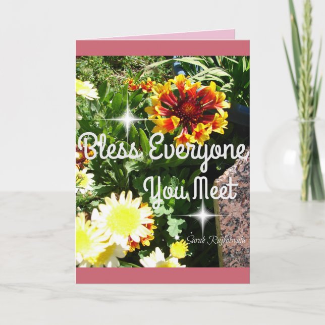 Flower Bless Everyone You Meet Garden floral Card (Front)
