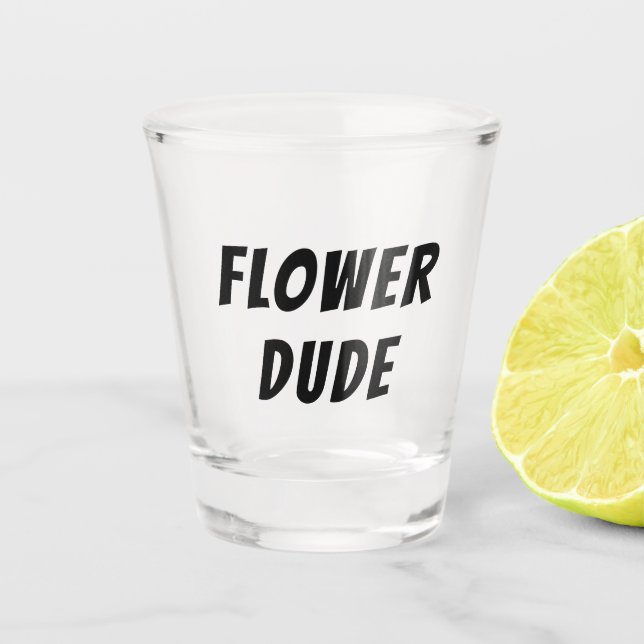 Flower Dude Shot Glass (Front)