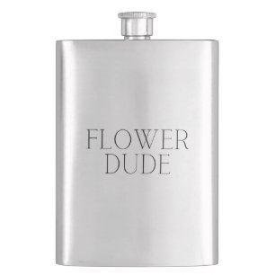 Flower Dude- Simple  Hip Flask