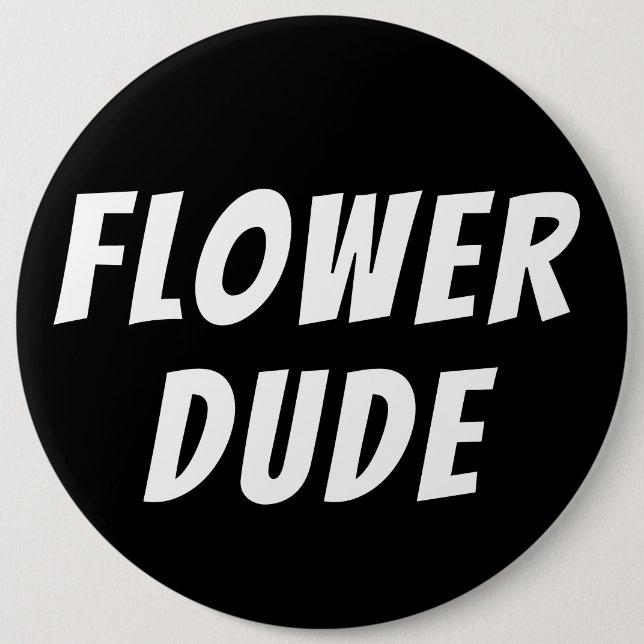 Flower Dude Wedding 6 Inch Round Button (Front)