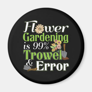 Flower Gardening Trowel Error - Gardener Pun Magnet