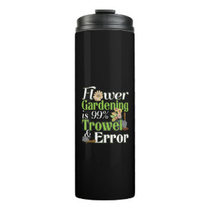 Flower Gardening Trowel Error - Gardener Pun Thermal Tumbler
