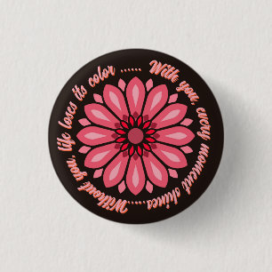 FLOWER GIFT MOM DAUGHTER SISTER TEACHER FRIEND 1 INCH ROUND BUTTON