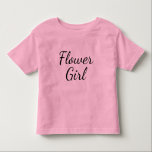 Flower Girl Script Typography on Pink Toddler T-shirt<br><div class="desc">Flower Girl script on pink. Or choose another shirt colour. Cute gift for the flower girl!</div>