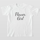 Flower Girl Script Typography on White T-Shirt<br><div class="desc">Flower Girl script on plain white. This would be cute as a very casual shirt for a flower girl to wear for the wedding rehearsal.</div>