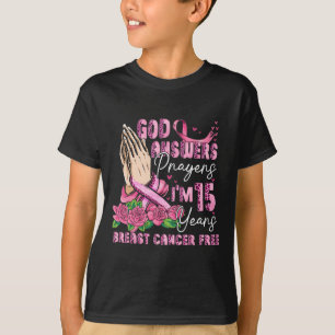 Flower God Answers Prayers I'm 15 Years Breast Can T-Shirt