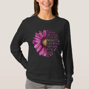 Flower I Know Heaven Is A Beautiful Place Paws Dog T-Shirt