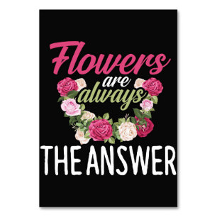 Flower Lover Flowers Are Always The Answer Table Number