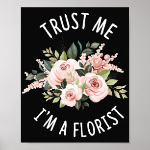 Flower Lover   Trust Me I Am A Florist Poster